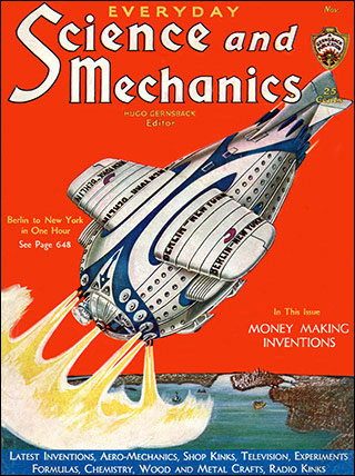 The cover of the November 1931 issue of the magazine Everyday Science and Mechanics, showing an illustration of a proposed spaceship that would fly between Berlin and New York in one hour. The cover of the November 1931 issue of the magazine Everyday Science and Mechanics, showing an illustration of a proposed spaceship that would fly between Berlin and New York in one hour.