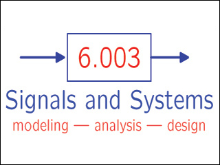 Course logo for 6.003. Signals and Systems: modeling, analysis, design. Course logo for 6.003. Signals and Systems: modeling, analysis, design.